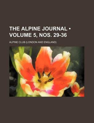 Book cover for The Alpine Journal (Volume 5, Nos. 29-36)