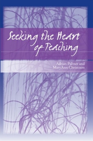 Cover of Seeking the Heart of Teaching