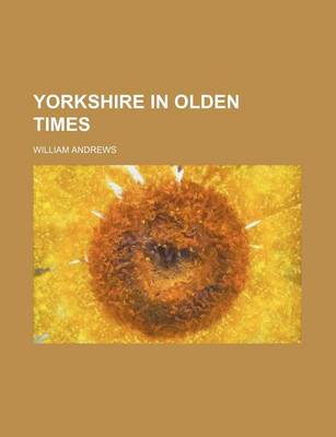 Book cover for Yorkshire in Olden Times
