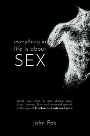 Cover of Everything in Life is about Sex