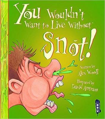 Book cover for You Wouldn't Want To Live Without Snot!