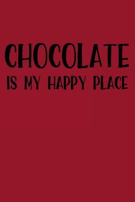 Book cover for Chocolate Is My Happy Place