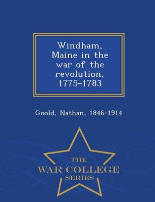 Book cover for Windham, Maine in the War of the Revolution, 1775-1783 - War College Series