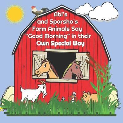 Book cover for Abi's and Sparsha's Farm Animals Say "Good Morning" in their Own Special Way