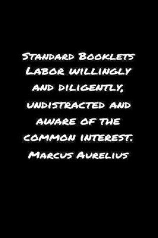 Cover of Standard Booklets Labor Willingly and Diligently Undistracted and Aware of The Common Interest Marcus Aurelius