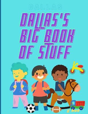 Book cover for Dallas's Big Book of Stuff