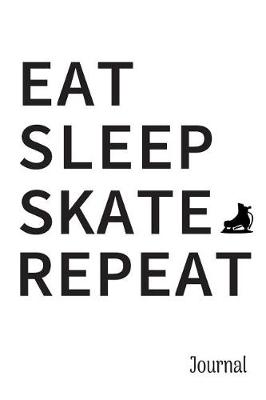 Book cover for Eat Sleep Skate Repeat Journal