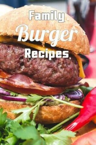 Cover of Family Burger Recipes