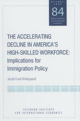 Cover of Accelerating Decline in America's High-Skilled Workforce, The: Implications for Immigration Policy