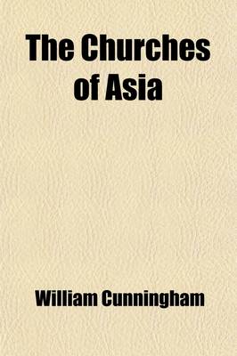 Book cover for The Churches of Asia; A Methodical Sketch of the Second Century