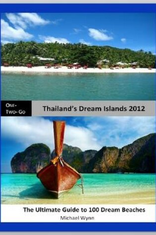 Cover of One-Two-Go Thailand's Dream Islands 2012: The Ultimate Guide to 100 Dream Beaches