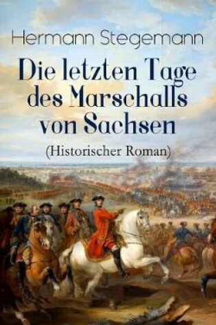 Cover of Die letzten Tage des Marschalls von Sachsen (Historischer Roman)