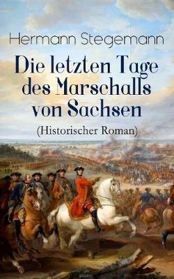 Book cover for Die letzten Tage des Marschalls von Sachsen (Historischer Roman)