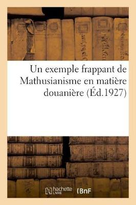 Book cover for Un exemple frappant de Mathusianisme en mati�re douani�re