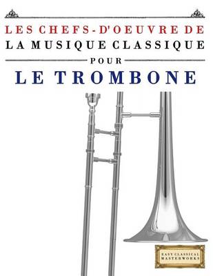 Book cover for Les Chefs-d'Oeuvre de la Musique Classique Pour Le Trombone