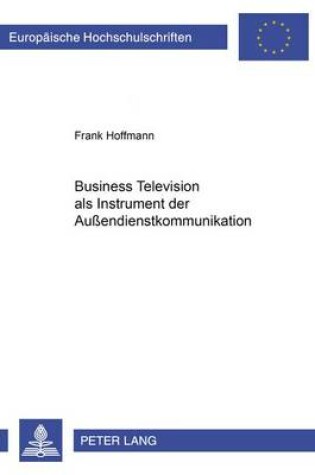 Cover of Business Television ALS Instrument Der Aussendienstkommunikation