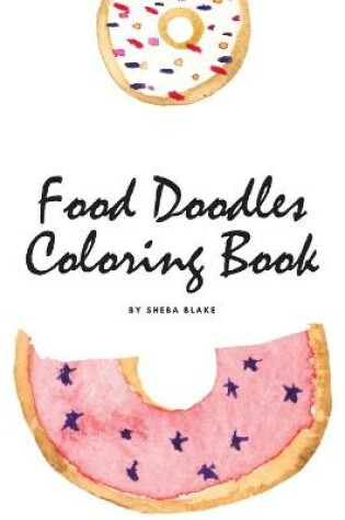 Cover of Food Doodles Coloring Book for Children (8x10 Coloring Book / Activity Book)