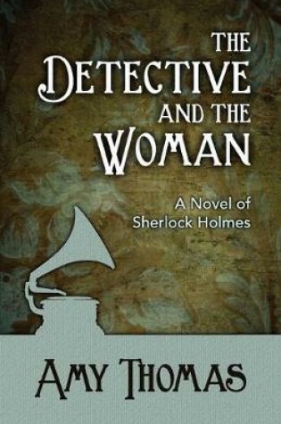 Cover of The Detective and the Woman: A Novel of Sherlock Holmes