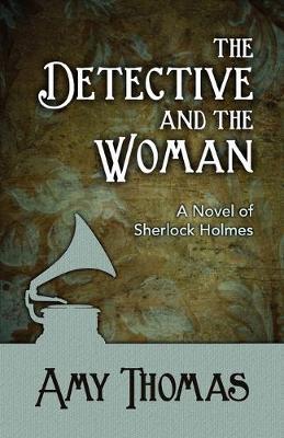 Book cover for The Detective and the Woman: A Novel of Sherlock Holmes