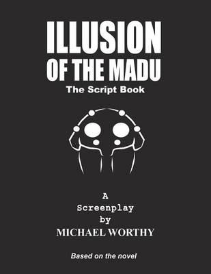 Book cover for Illusion of the Madu - The Script Book