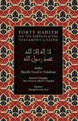 Cover of 40 Hadith on the Virtues of the Testament to Faith