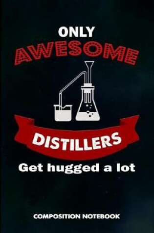 Cover of Only Awesome Distillers Get Hugged a Lot