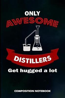 Book cover for Only Awesome Distillers Get Hugged a Lot