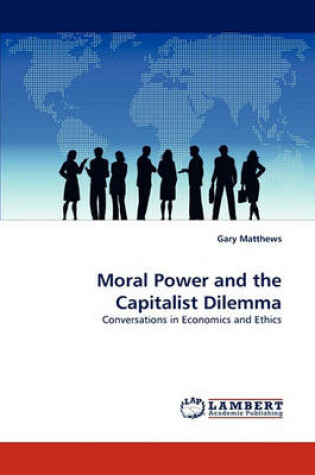 Cover of Moral Power and the Capitalist Dilemma