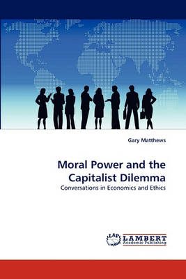 Book cover for Moral Power and the Capitalist Dilemma