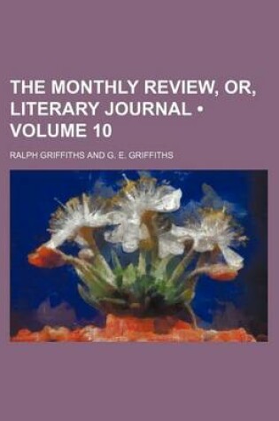 Cover of The Monthly Review, Or, Literary Journal (Volume 10)