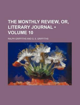 Book cover for The Monthly Review, Or, Literary Journal (Volume 10)