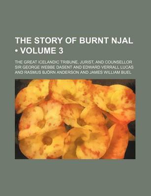 Book cover for The Story of Burnt Njal (Volume 3); The Great Icelandic Tribune, Jurist, and Counsellor