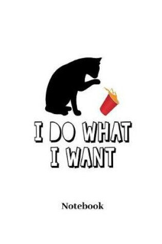 Cover of I Do What I Want Notebook