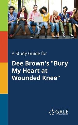 Book cover for A Study Guide for Dee Brown's "Bury My Heart at Wounded Knee"