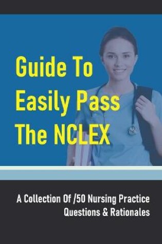 Cover of Guide To Easily Pass The NCLEX