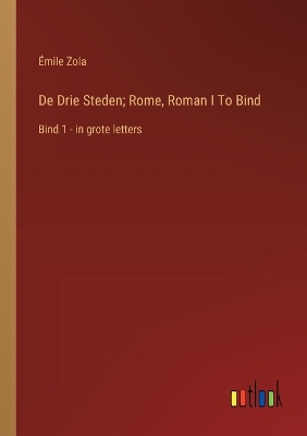 Book cover for De Drie Steden; Rome, Roman I To Bind