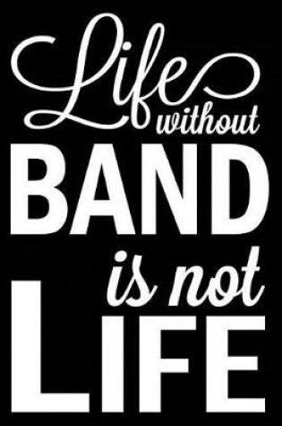 Cover of Life Without Band Is Not Life