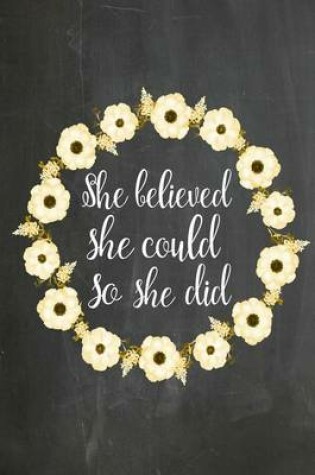 Cover of Chalkboard Journal - She Believed She Could So She Did (Yellow-White)