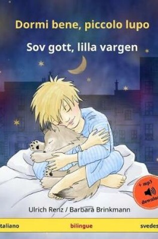 Cover of Dormi Bene, Piccolo Lupo - Sov Gott, Lilla Vargen. Libro Per Bambini Bilinguale (Italiano - Svedese)