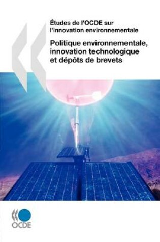 Cover of Aetudes De L'OCDE Sur L'innovation Environnementale Politique Environnementale, Innovation Technologique Et Depots De Brevets