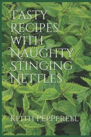 Cover of Tasty Recipes with Naughty Stinging Nettles