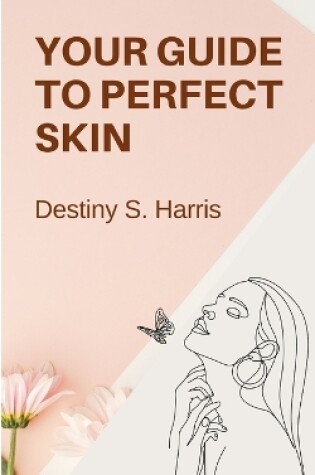 Cover of Your Guide To Perfect Skin