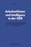 Book cover for Arbeiterklasse Und Intelligenz in Der Ddr