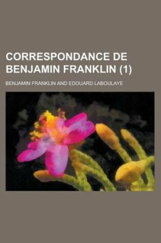 Cover of Correspondance de Benjamin Franklin (1 )