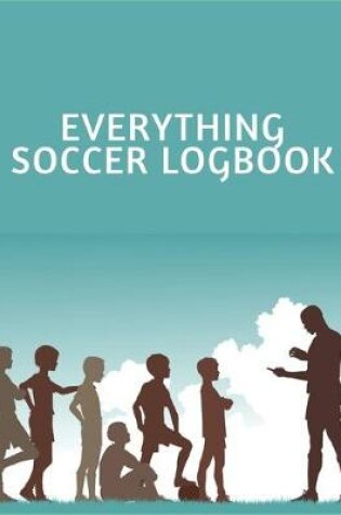 Cover of Everything Soccer Logbook