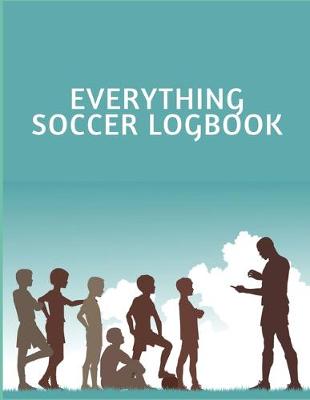 Book cover for Everything Soccer Logbook