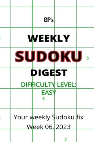 Cover of Bp's Weekly Sudoku Digest - Difficulty Easy - Week 06, 2023