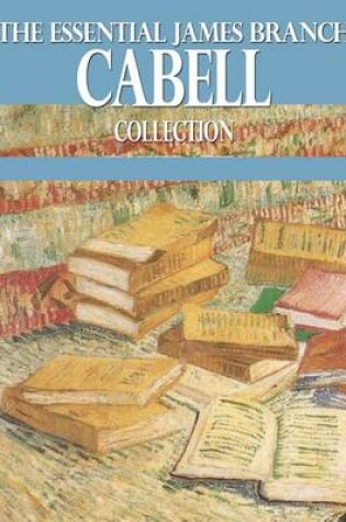 Cover of The Essential James Branch Cabell Collection