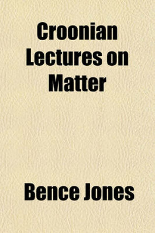 Cover of Croonian Lectures on Matter