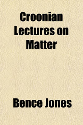 Book cover for Croonian Lectures on Matter